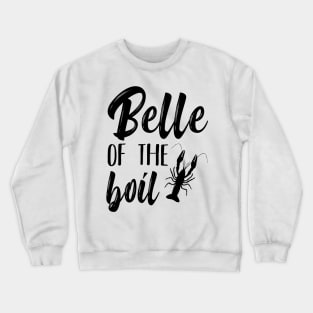 Belle of the Boil Funny Louisiana Crayfish Crawfish Crawdad Pun Southern Crewneck Sweatshirt